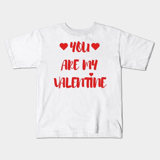 You are my Valentine - Valentines Day - 2023 Kids T-Shirt by Trendy-Now